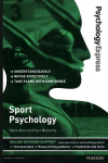 Psychology Express: Sport Psychology: (Undergraduate Revision Guide)