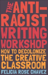 Anti-Racist Writing Workshop: How To Decolonize the Creative Classroom