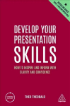 Develop Your Presentation Skills: How to Inspire and Inform with Clarity and Confidence 5th Revised edition