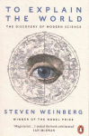 To Explain the World: The Discovery of Modern Science