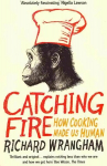 Catching Fire: How Cooking Made Us Human Main