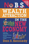 No B.S. Wealth Attraction in the New Economy