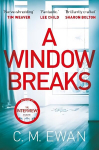 Window Breaks: A family is pushed to breaking point in this addictive, pulse-racing, emotionally-charged thriller