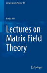 Lectures on Matrix Field Theory 2017 1st ed. 2017