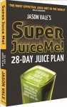 Super Juice Me!: 28 Day Juice Plan