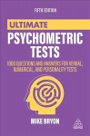 Ultimate Psychometric Tests: 1000 Questions and Answers for Verbal, Numerical, and Personality Tests 5th Revised edition