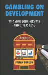 Gambling on Development: Why Some Countries Win and Others Lose