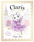 Claris: The Secret Crown: The Chicest Mouse in Paris, Volume 6
