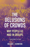 Delusions of Crowds: Why People Go Mad in Groups Main