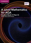 A Level Mathematics for AQA Student Book 2 (Year 2), A Level Mathematics for AQA Student Book 2 (Year 2)