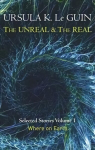 Unreal and the Real Volume 1: Volume 1: Where on Earth, Volume 1, The Unreal and the Real Volume 1 Where on Earth