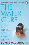 Water Cure: LONGLISTED FOR THE MAN BOOKER PRIZE 2018