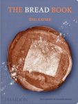 Bread Book: 60 artisanal recipes for the home baker, from the author of The Larousse Book of Bread