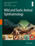 Wild and Exotic Animal Ophthalmology: Volume 1: Invertebrates, Fishes, Amphibians, Reptiles, and Birds 1st ed. 2022