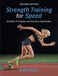 Strength Training for Speed: Scientific Principles and Practical Application 2nd New edition