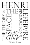 Henri Lefebvre and the Theory of the Production of Space: Henri Lefebvre and the Theory of the Production of Space