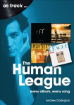 Human League and the Sheffield Electro Scene On Track: Every Album, Every Song