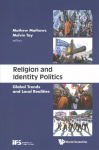Religion And Identity Politics: Global Trends And Local Realities