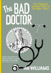 Bad Doctor: The Troubled Life and Times of Dr Iwan James