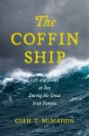 Coffin Ship: Life and Death at Sea during the Great Irish Famine