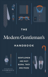 Modern Gentleman's Handbook: Gentlemen are not born, they are made