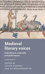 Medieval Literary Voices: Embodiment, Materiality and Performance