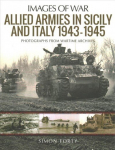 Allied Armies in Sicily and Italy, 1943-1945: Photographs from Wartime Archives