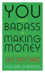 You Are a Badass at Making Money : Master the Mindset of Wealth: Learn how to save your money