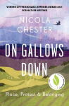On Gallows Down: Place, Protest and Belonging (Shortlisted for the Wainwright Prize 2022 for Nature Writing)