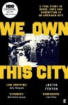 We Own This City: A True Story of Crime, Cops and Corruption in an American City Main