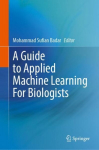 Guide to Applied Machine Learning for Biologists 1st ed. 2023