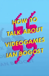 How to Talk about Videogames, 47