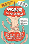 Worms Eat My Garbage, 35th Anniversary Edition: How to Set Up and Maintain a Worm Composting System: Compost Food Waste, Produce Fertilizer for Houseplants and Garden, and Educate Your Kids and Family Annotated edition