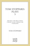 Tom Stoppard Plays 5: The Real Thing; Night & Day; Hapgood; Indian Ink; Arcadia Main, v. 5, Arcadia, Real Thing, Night and Day, Indian Ink, Hapgood