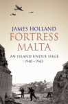 Fortress Malta: An Island Under Siege 1940-1943 New edition