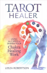 Tarot Healer: Using the Cards to Deepen Your Chakra Healing Work