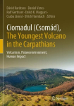 Ciomadul (Csom&aacute;d), The Youngest Volcano in the Carpathians: Volcanism, Palaeoenvironment, Human Impact