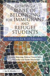 Creating a Sense of Belonging for Immigrant and Refugee Students: Strategies for K-12 Educators