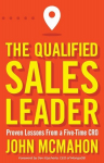 Qualified Sales Leader: Proven Lessons from a Five Time CRO