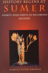 History Begins at Sumer: Thirty-Nine Firsts in Recorded History, Third Edition