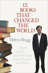 12 Books That Changed The World: How words and wisdom have shaped our lives New edition