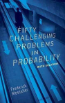 Fifty Challenging Problems in Probability with Solutions New edition