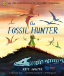 Fossil Hunter: How Mary Anning unearthed the truth about the dinosaurs