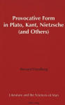 Provocative Form in Plato, Kant, Nietzsche (and Others)