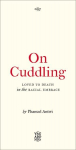 On Cuddling: Loved to Death in the Racial Embrace