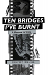 Ten Bridges I've Burnt: A Memoir in Verse