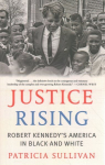 Justice Rising: Robert Kennedys America in Black and White