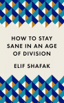 How to Stay Sane in an Age of Division: The powerful, pocket-sized manifesto Main