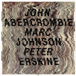 John Abercrombie / Marc Johnson / Peter Erskine (touchstones)
