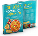 India taimetoitude kokaraamat: India k&ouml;&ouml;gi maitsvaimad taimetoiduretseptid teie kulinaarseks avastusretkeks, sealhulgas t&scaron;atnid, marineeritud kurgid ja leivaretseptid, Edition Dreiblatt
